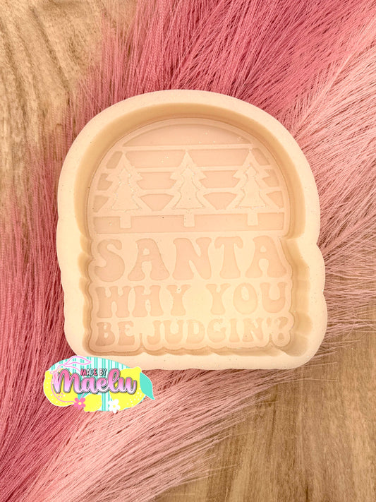 Santa Why You Be Jugdin’? Freshie Mold | silicone freshie mold