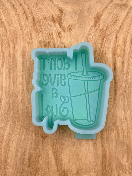 I Don’t Give a Sip (Overstock) Freshie Mold | silicone freshie mold