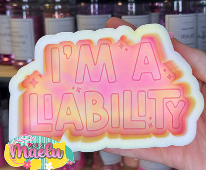 I'm a Liability Freshie Mold | silicone freshie mold