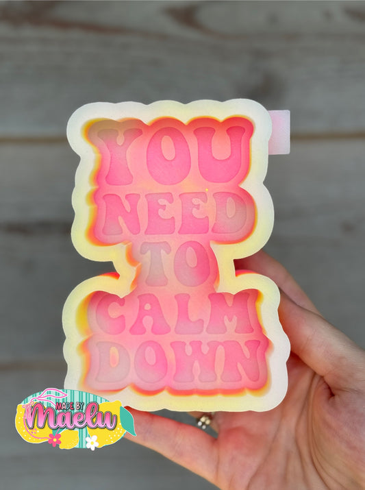 You Need to Calm Down Freshie Mold | silicone freshie mold