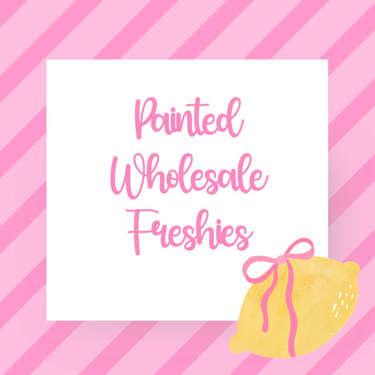 Painted Wholesale Freshies